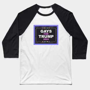 Gays for Trump 2024 Baseball T-Shirt